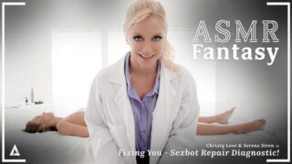 Christy Love, Serene Siren – ASMR Fantasy – Fixing You – Sexbot Repair Diagnostic! – AdultTime