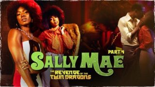 Ana Foxxx, Cali Caliente – Sally Mae: The Revenge of the Twin Dragons: Part 4 – AdultTime