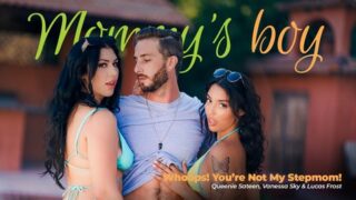 Vanessa Sky, Queenie Sateen – Whoops! You’re Not My Stepmom! – MommysBoy