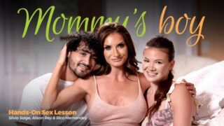 Alison Rey, Silvia Saige – Hands-On Sex Lesson – MommysBoy