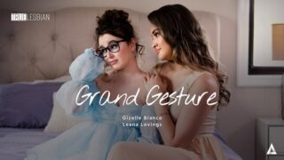 Gizelle Blanco, Leana Lovings – Grand Gesture – AdultTime