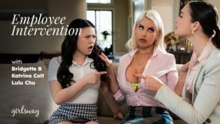 Bridgette B, Lulu Chu, Katrina Colt – Employee Intervention – GirlsWay