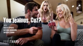 Skyler Storm, Haley Spades – You Jealous, Cuz? – PureTaboo