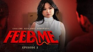 Lulu Chu – Feed Me – Episode 2 – AdultTime