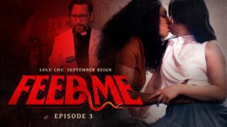 September Reign, Lulu Chu – Feed Me – Episode 3 – AdultTime
