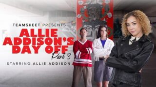 Eden West, Allie Addison, Serena Hill – Allie Addison’s Day Off – Part 3 – BFFS